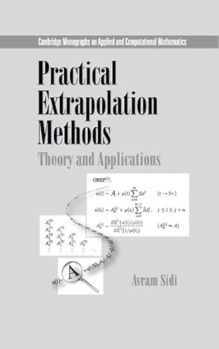 Practical Extrapolation Methods: Their Mathematical Theory and Application (Cambridge Monographs on Applied and Computational Mathematics)